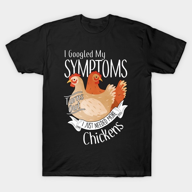 Need More Chickens T-Shirt by Psitta